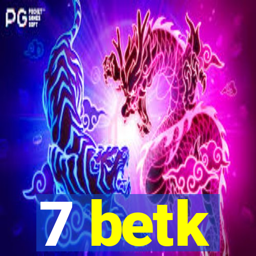 7 betk